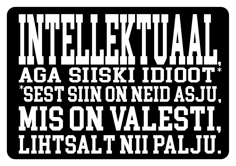 Intellektuaal, aga siiski idioot — sest siin on neid asju, mis on valesti, lihtsalt nii palju.